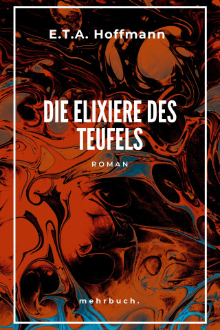 E.T.A. Hoffmann: Die Elixiere des Teufels