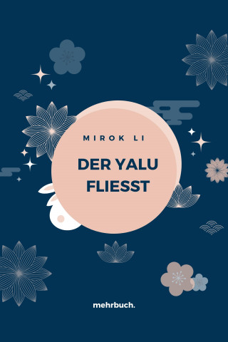 Mirok Li: Der Yalu fliesst