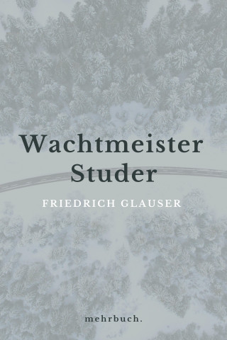 Friedrich Glauser: Wachtmeister Studer