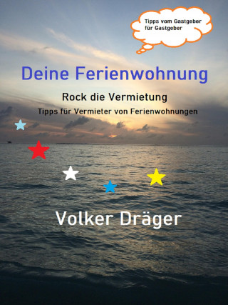 Volker Dräger: Deine Ferienwohnung - Rock die Vermietung