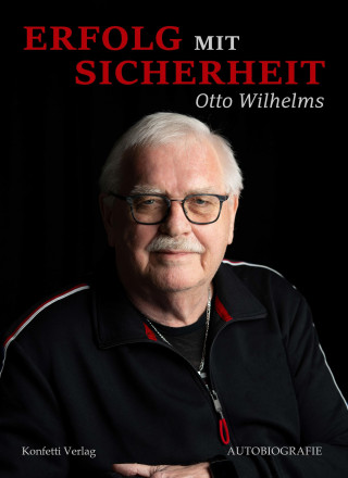 Otto Wilhelms: Erfolg mit Sicherheit