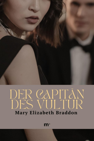 Mary Elizabeth Braddon: Der Capitän des Vultur