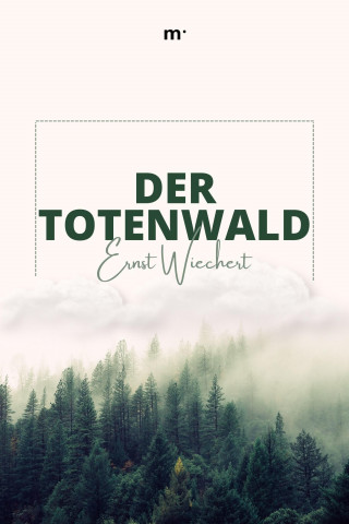Ernst Wiechert: Im Totenwald