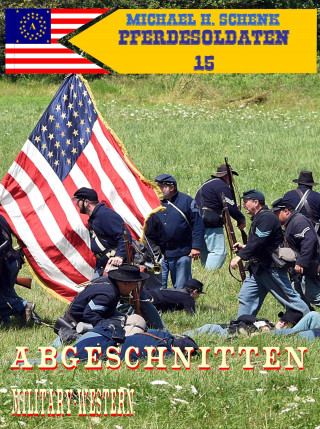 Michael Schenk: Pferdesoldaten 15 - Abgeschnitten!