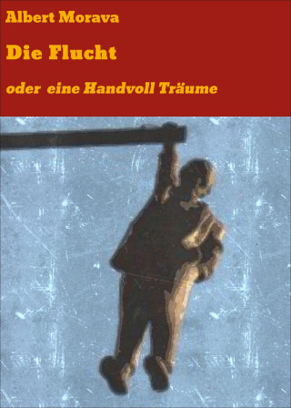 Albert Morava: Die Flucht