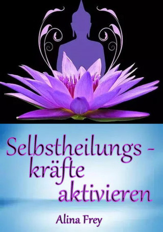 Alina Frey: Selbstheilungskräfte aktivieren