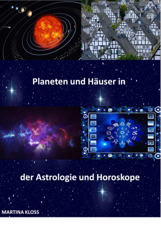 Martina Kloss: Bedeutung der Planeten und Häuser in der Astrologie und im Horoskop