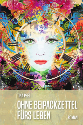Tina Peel: Ohne Beipackzettel fürs Leben