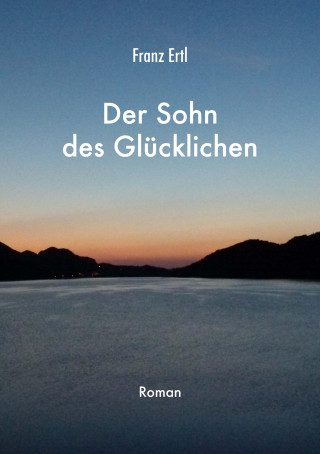 Franz Ertl: Der Sohn des Glücklichen