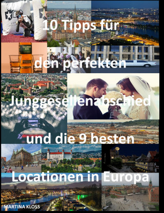Martina Kloss: 10 Tipps für den perfekten Junggesellenabschied und die 9 besten Locationen in Europa