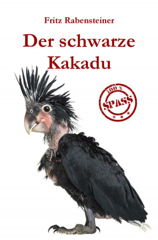 Fritz Rabensteiner: Der schwarze Kakadu