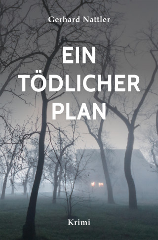 Gerhard Nattler: Ein tödlicher Plan