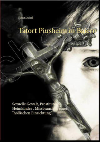 Heinz Duthel: Tatort Piusheim
