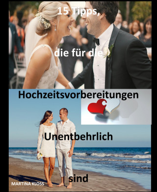 Martina Kloss: 15 Tipps, die für die Hochzeitsvorbereitungen unentbehrlich sind