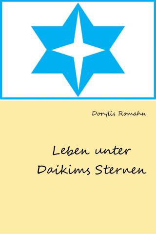 Dorylis Romahn: Leben unter Daikims Sternen