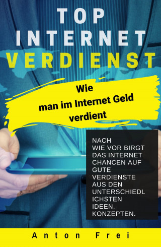 Anton Frei: Top Internet Verdienst