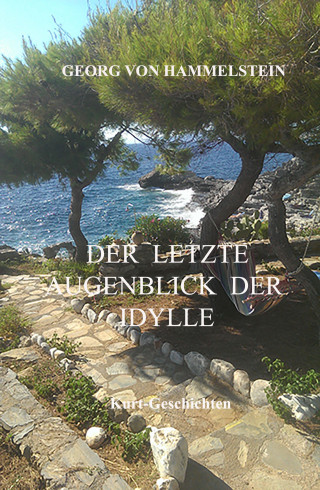 Georg von Hammelstein: Der letzte Augenblick der Idylle