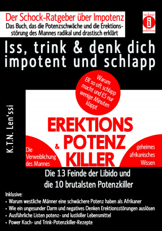 K.T.N Len'ssi: EREKTIONS & POTENZ-KILLER – Iss, trink & denk dich impotent und schlapp