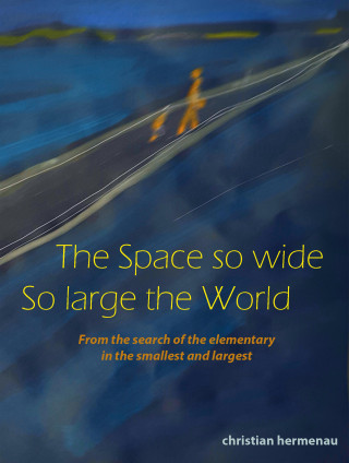 Christian Hermenau: The Space so wide So large the World
