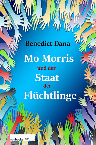Benedict Dana: Mo Morris und der Staat der Flüchtlinge