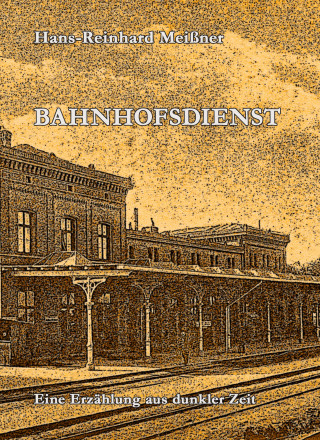 Hans-Reinhard Meißner: Bahnhofsdienst
