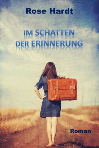 Rose Hardt: Im Schatten der Erinnerung