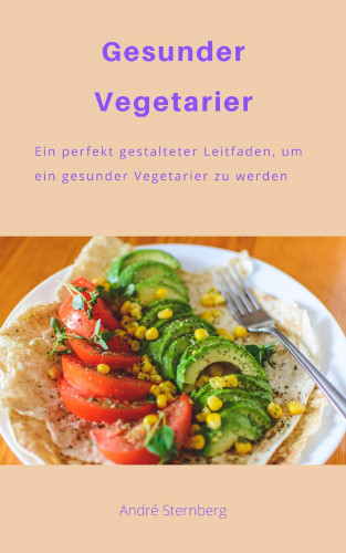 Andre Sternberg: Gesunder Vegetarier