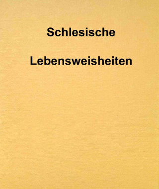 Franz Gnacy: Schlesische Lebensweisheiten