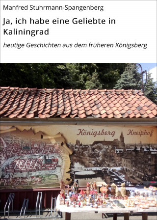 Manfred Stuhrmann-Spangenberg: Ja, ich habe eine Geliebte in Kaliningrad