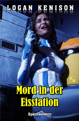 Logan Kenison: Mord in der Eisstation