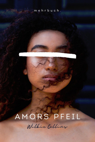 Wilkie Collins: Amors Pfeil