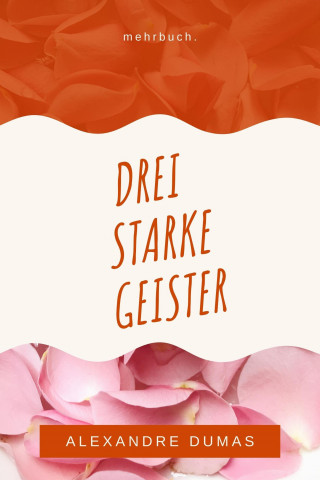 Alexandre Dumas: Drei starke Geister