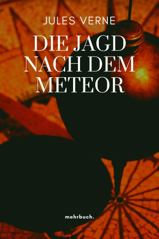 Jules Verne: Die Jagd nach dem Meteor