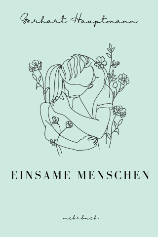 Gerhart Hauptmann: Einsame Menschen