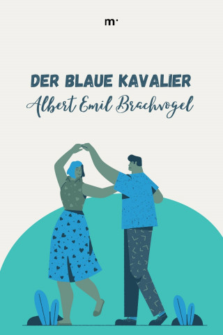 Albert Emil Brachvogel: Der blaue Kavalier