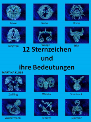 Martina Kloss: 12 Sternzeichen und ihre Bedeutungen