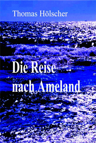 Thomas Hölscher: Die Reise nach Ameland