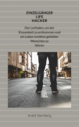 Andre Sternberg: Einzelgänger Life Hacker