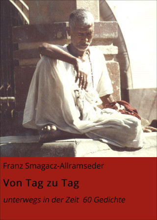 Franz Smagacz-Allramseder: Von Tag zu Tag
