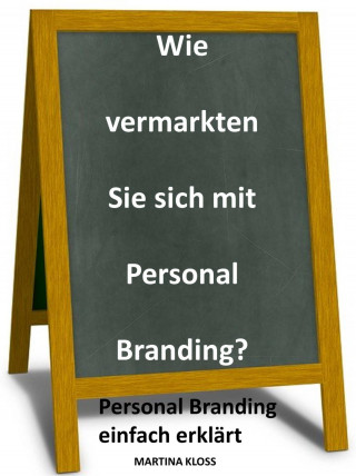 Martina Kloss: Wie vermarkten Sie sich mit Personal Branding?