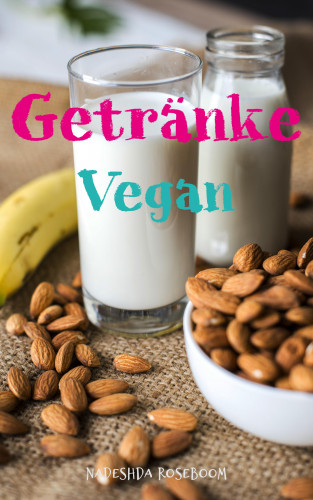 Nadeshda Roseboom: Vegane Getränke