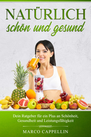 Marco Cappellin: Natürlich Schön & Gesund