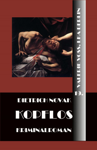 Dietrich Novak: Kopflos