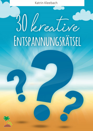 Katrin Kleebach: 30 kreative Entspannungsrätsel