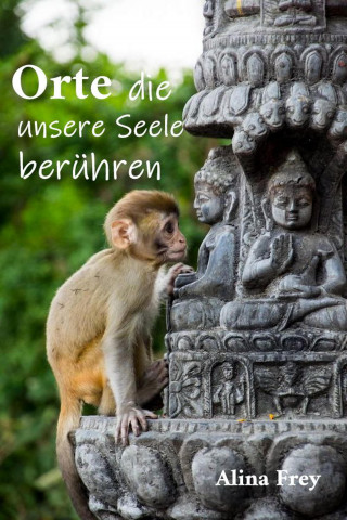 Alina Frey: Orte die unsere Seele berühren