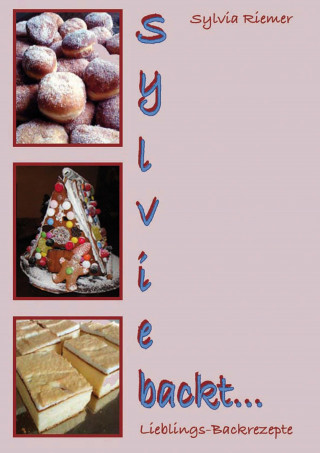 Sylvia Riemer: Sylvie backt ...
