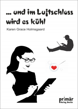 Karen Grace Holmsgaard: ...und im Luftschloss wird es kühl