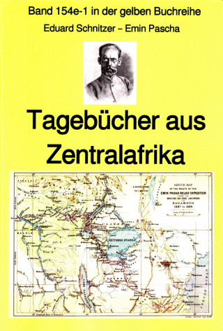 Eduard Schnitzer Emin Pascha: Emin Pascha: Reisetagebücher aus Zentralafrika aus den 1870-80er Jahren
