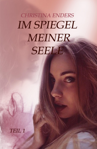 Christina Enders: Im Spiegel meiner Seele