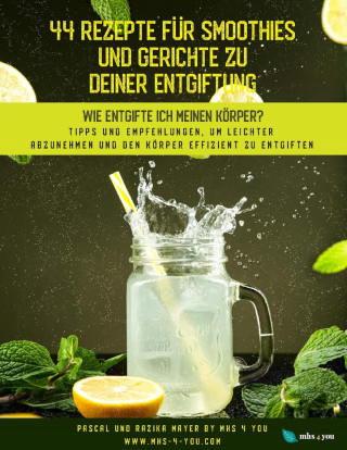 Pascal Mayer: 44 Rezepte für Smoothies und Gerichte zu deiner Entgiftung